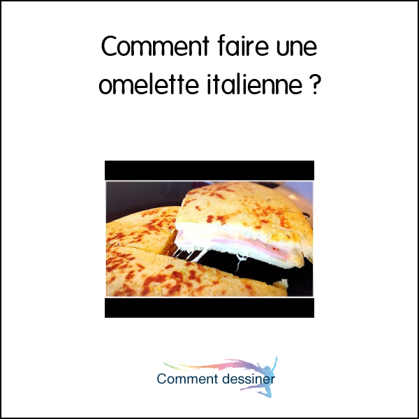 Comment faire une omelette italienne